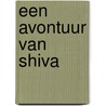 Een avontuur van Shiva door Yvonne Robben-Swarts