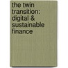 The Twin Transition: Digital & Sustainable Finance door Onbekend