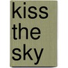 Kiss the Sky by Pascal Mesenburg