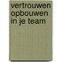 Vertrouwen opbouwen in je team