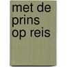 Met de prins op reis door Arthur Umbgrove