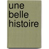 Une Belle Histoire by Kees Verstraten