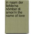 In naam der liefde/Na nòmber di amor/In the Name of Love