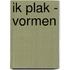 Ik plak - Vormen