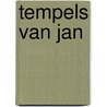 Tempels van Jan door Jan Loenders
