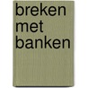 Breken met banken door Siebe Huizinga