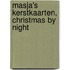 Masja's Kerstkaarten, Christmas by night
