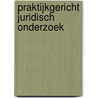 Praktijkgericht juridisch onderzoek by G.A.F.M. van Schaaijk