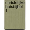 Christelijke Huisbijbel 1 door C.E. van Koetsveld