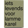 Iets levends voor Lamme Karel by Astrid Lindgren