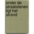 Onder de straatstenen ligt het strand