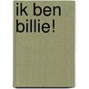 Ik ben Billie! door MarèL. Hultink