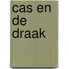 Cas en de draak by John Brosens
