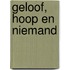 Geloof, hoop en niemand