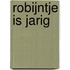 Robijntje is jarig