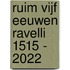 Ruim vijf eeuwen Ravelli 1515 - 2022