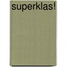 Superklas! door Janny den Besten