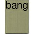 Bang