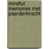 Mindful Memories met Paardenkracht