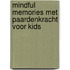 Mindful Memories met Paardenkracht voor Kids
