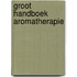 Groot handboek aromatherapie