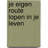 Je eigen route lopen in je leven by Renate Kelderman