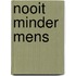 Nooit minder mens