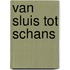 Van Sluis tot Schans