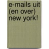 E-mails uit (en over) NEW YORK! by Martin Ter Haar