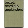 Bezet, bevrijd & geplunderd door Paul van der Heijden