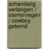 Schandalig verlangen / Sterrenregen / Cowboy getemd