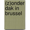 (Z)onder dak in Brussel door Olivia Vanmechelen