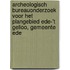 Archeologisch bureauonderzoek voor het plangebied Ede-'t Gelloo, gemeente Ede