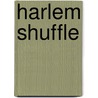 Harlem Shuffle by Colson Whitehead