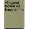 Vliegend boven de koraalriffen by Edwin Hoogschagen