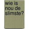 Wie is nou de slimste? by Mandy Pijl