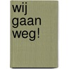 Wij gaan weg! door Pim Lammers