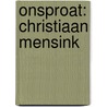 onsProat: Christiaan Mensink door Christiaan Mensink