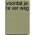 Voordat je te ver weg