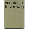 Voordat je te ver weg door Gert Lubberts