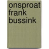onsProat Frank Bussink by Frank Bussink