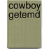 Cowboy getemd