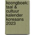 KoongBoeK: Taal & Cultuur Kalender Koreaans 2023