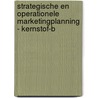 Strategische en operationele marketingplanning - Kernstof-B door Ton de Gouw