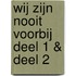 Wij zijn nooit voorbij deel 1 & deel 2