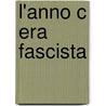 L'anno C Era Fascista door Peter Franken