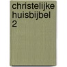 Christelijke Huisbijbel 2 door C.E. van Koetsveld