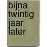 Bijna twintig jaar later door Mich Nooten