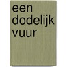 Een dodelijk vuur door Neil Richards