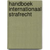 Handboek Internationaal Strafrecht door Onbekend